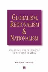 Globalism, Regionalism and Nationalism Asia in Search of Its Role in the 21st Century cover image