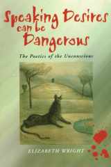 Speaking Desires can be Dangerous: The Poetics of the Unconscious cover image