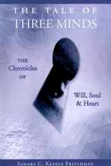 The Tale of Three Minds The Chronicles of Will, Soul and Heart cover image