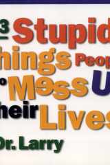 563 Stupid Things Stupid People Do to Mess Up Their Lives cover image