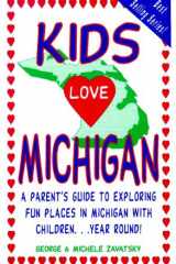 Kids Love Michigan A Parent's Guide to Exploring Fun Places in Michigan with Children. . . Year Round! cover image