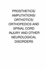Prosthetics - Amputations - Orthotics - Orthopedics and Spinal Cord Injury and Other Neurological Disorders cover image
