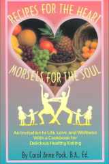 Recipes for the Heart Morsels for the Soul An Invitation to Life, Love, and Wellness with a Cookbook for Delicious Heathy Eating cover image