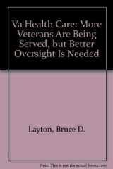 VA Healthcare More Veterans Are Being Served, But Better Oversight Is Needed cover image