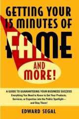 Getting Your 15 Minutes of Fame and More! A Guide to Guaranteeing Your Business Success cover image