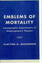 Emblems of Mortality Iconographic Experiments in Shakespeare's Theatre cover image