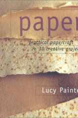 Paper Practical Papercraft in 30 Creative Projects cover image
