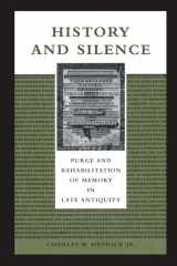 History and Silence Purge and Rehabilitation of Memory in Late Antiquity cover image