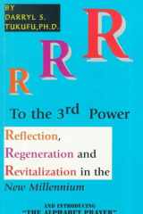 R to the 3rd Power Reflection, Regeneration and Revitalization in the New Millennium and Introducing "The Alphabet Prayer" cover image