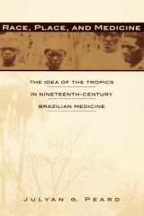Race, Place, and Medicine: The Idea of the Tropics in Nineteenth-Century Brazil cover image