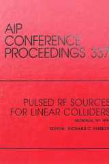 Pulsed RF Sources for Linear Colliders Proceedings of the Conference held in Montauk, NY, October 1994 cover image