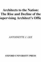 Architects to the Nation The Rise and Decline of the Supervising Architect's Office cover image