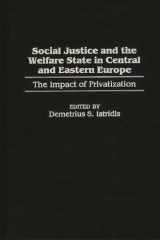 Social Justice and the Welfare State in Central and Eastern Europe: The Impact of Privatization cover image