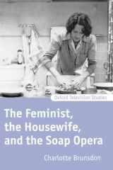 The Feminist, The Housewife, and the Soap Opera (Oxford Television Studies) cover image