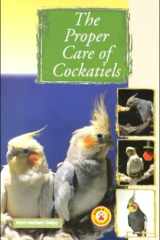 The Proper Care of Cockatiels cover image
