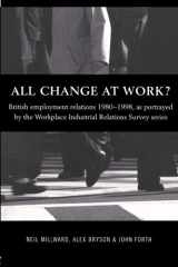 All Change at Work?: British Employment Relations 1980-98, Portrayed by the Workplace Industrial Relations Survey Series cover image