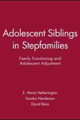 Adolescent Siblings in Stepfamilies: Family Functioning and Adolescent Adjustment Monographs of the Society for Research in Child Development cover image
