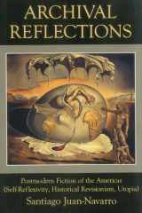 Archival Reflections Postmodern Fiction of the Americas (Self-Reflexivity, Historical Revisionism, Utopia) cover image