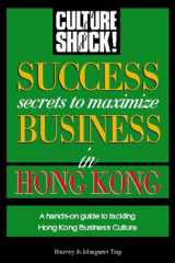 Success Secrets to Maximize Business in Hong Kong (Culture Shock! Success Secrets to Maximize Business) cover image