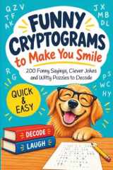 Funny Cryptograms To Make You Smile: 200 Funny Sayings, Clever Jokes and Witty Puzzles to Decode cover image