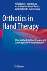 Orthotics in Hand Therapy: A Practical Guide to Static, Dynamic, and Static Progressive Orthosis Fabrication cover image