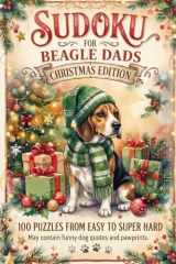 Sudoku For Beagle Dads Christmas Edition: A Fun Christmas Gift & Holiday Stocking Stuffer Puzzle Book for Dog Lovers cover image