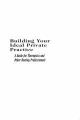 Building Your Ideal Private Practice: A Guide for Therapists and Other Healing Professionals cover image