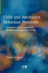 Child and Adolescent Behavioural Problems A Multi-disciplinary Approach to Assessment and Intervention cover image