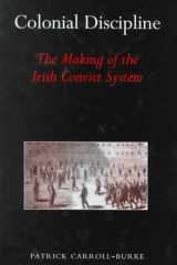 Colonial Discipline: The Making of the Irish Convict System (Maynooth History Studies Series) cover image