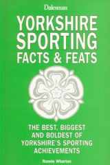Yorkshire's Sporting Facts and Feats cover image