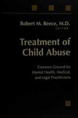 Treatment of Child Abuse Common Ground for Mental Health, Medical, and Legal Practitioners cover image