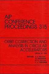 Orbit Correction and Analysis in Circular Accelerators: Proceedings of the Workshop Held in Upton, NY, December 1993 (AIP Conference Proceedings (Numbered)) cover image