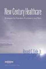 New Century Healthcare: Strategies for Providers, Purchasers, and Plans (Management Series) cover image