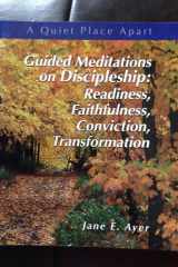 Guided Meditations on Discipleship Readiness, Faithfulness, Conviction, Transformation cover image