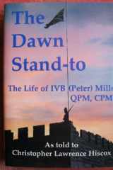 Dawn Stand-To The Life of Ivb (Peter) Mills Qpm, Cpm cover image