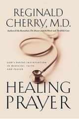 Healing Prayer God's Divine Intervention in Medicine, Faith and Prayer cover image