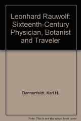 Leonhard Rauwolf Sixteenth-Century Physician, Botanist and Traveler cover image