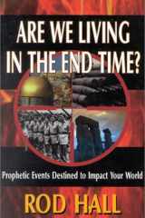 Are We Living in the End Time? Prophetic Events Destined to Impact Your World cover image