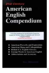 21st Century American English Compendium A Portable Guidebook for Translators, Interpreters, Writers, Editors, and Advanced Language Students cover image