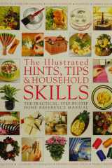 The Illustrated Hints, Tips and Household Skills The Practical, Step-By-Step Home Reference Manual cover image