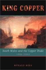 King Copper: South Wales and the Copper Trade, 1584-1895 cover image
