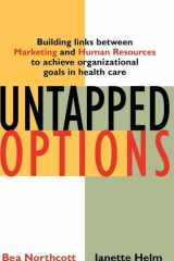 Untapped Options: Building Links Between Marketing and Human Resources to Achieve Organizational Goals in Health Care cover image