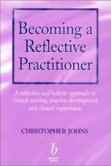 Becoming a Reflective Practitioner A Reflective and Holistic Approach to Clinical Nursing, Practice Develment and Clinical Supervision cover image
