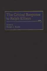 The Critical Response to Ralph Ellison: (Critical Responses in Arts and Letters) cover image