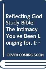 Reflecting God Study Bible with Chp Imprint The Intimacy You've Been Longing For. the Life You've Been Hoping For. cover image