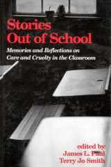 Stories Out of School: Memories and Reflections on Care and Cruelty in the Classroom (Contemporary Studies in Social and Policy Issues in Education: The David C. Anch) cover image