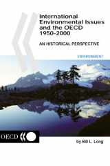 International Environmental Issues and the OECD 1950-2000 An Historical Perspective, by Bill L. Long An Historical Perspective, by Bill L. Long cover image