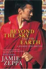 Beyond the Sky and the Earth A Journey Into Bhutan cover image