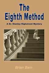 The Eighth Method A Dr. Stanley Highstreet Mystery cover image