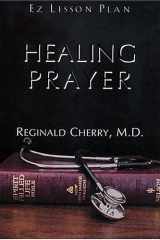 Healing Prayer God's Divine Intervention In Medicine, Faith And Prayer cover image